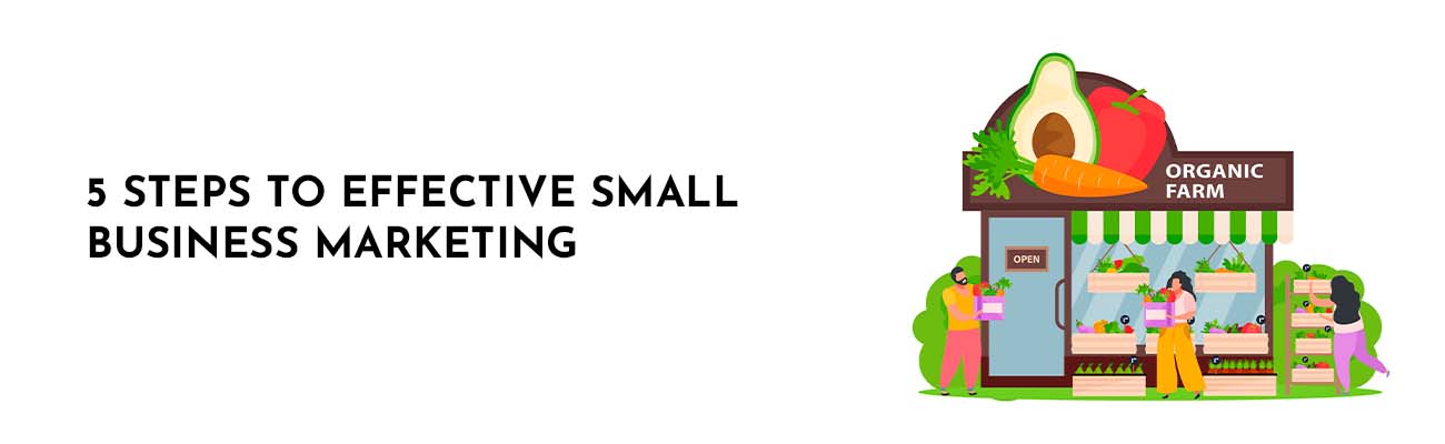5 steps to effective small business marketing