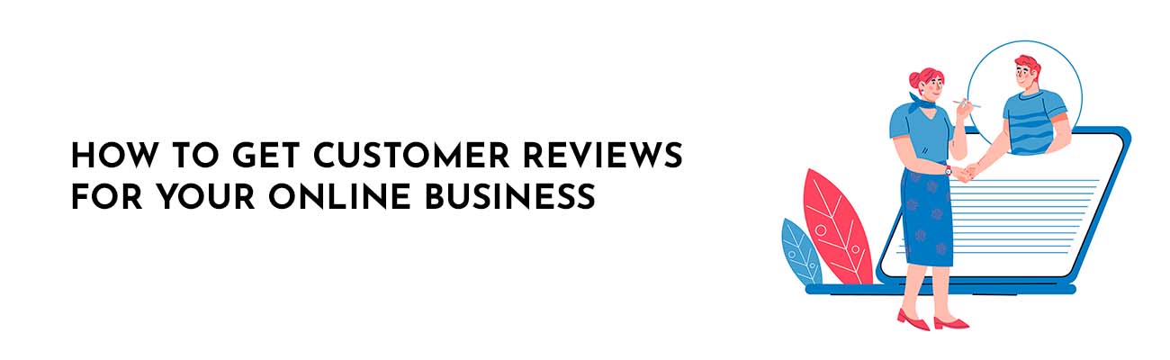 How to get customer reviews for your online business