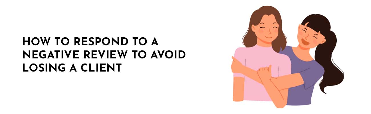 How to respond to a negative review to avoid losing a client